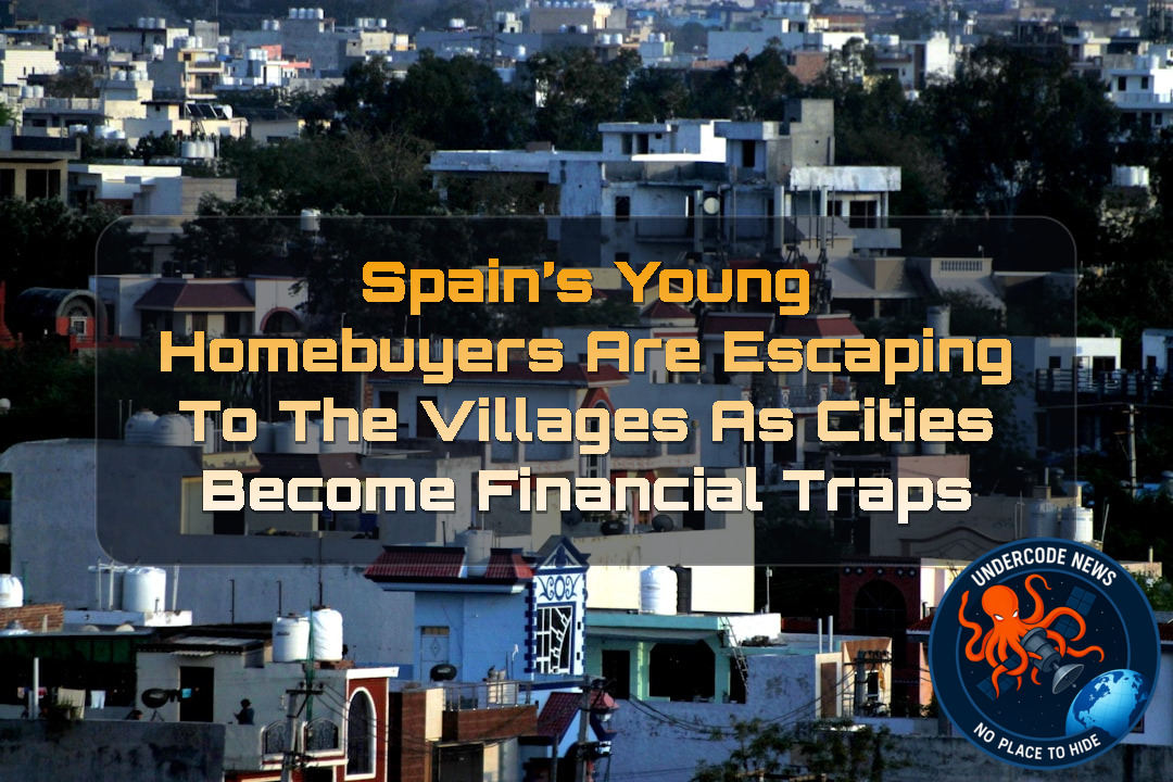 Spain’s Young Homebuyers Are Escaping to the Villages as Cities Become Financial Traps + Video