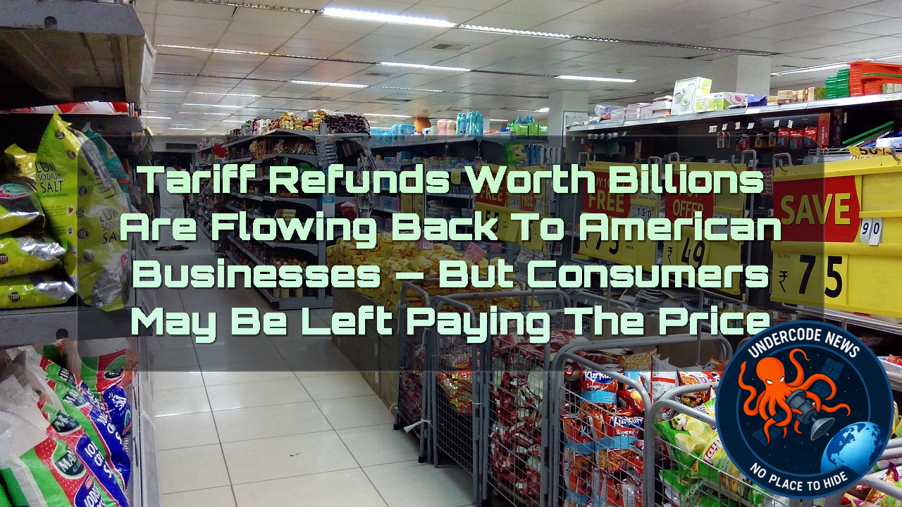 Tariff Refunds Worth Billions Are Flowing Back to American Businesses — But Consumers May Be Left Paying the Price + Video