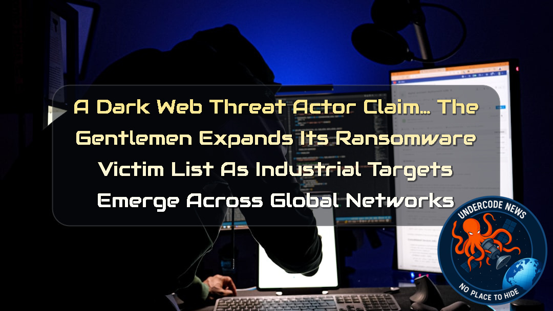a DarkWeb threat actor Claim… TheGentlemen Expands Its Ransomware Victim List as Industrial Targets Emerge Across Global Networks + Video