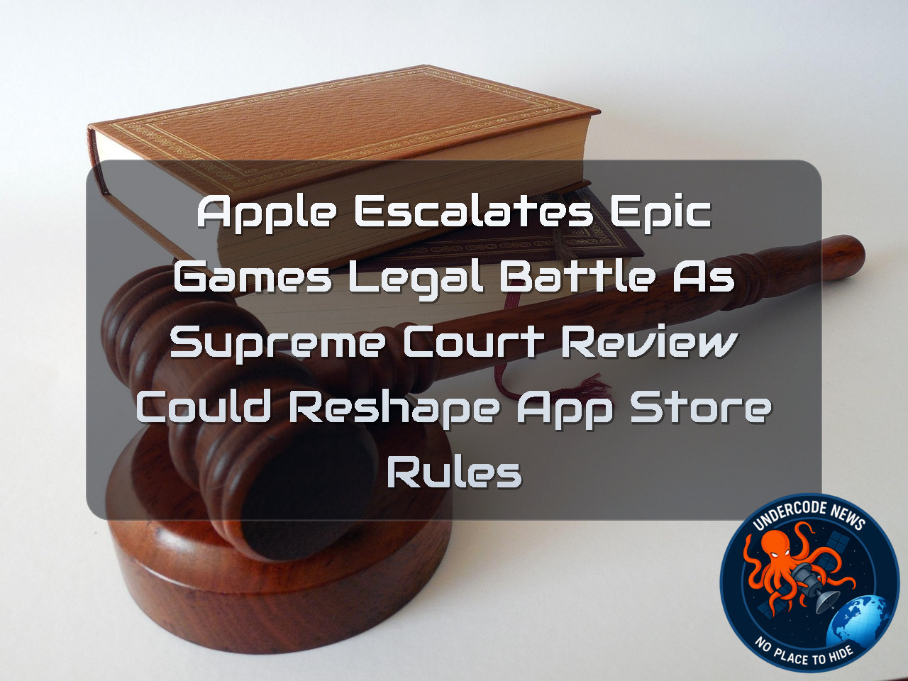 Apple Escalates Epic Games Legal Battle as Supreme Court Review Could Reshape App Store Rules + Video