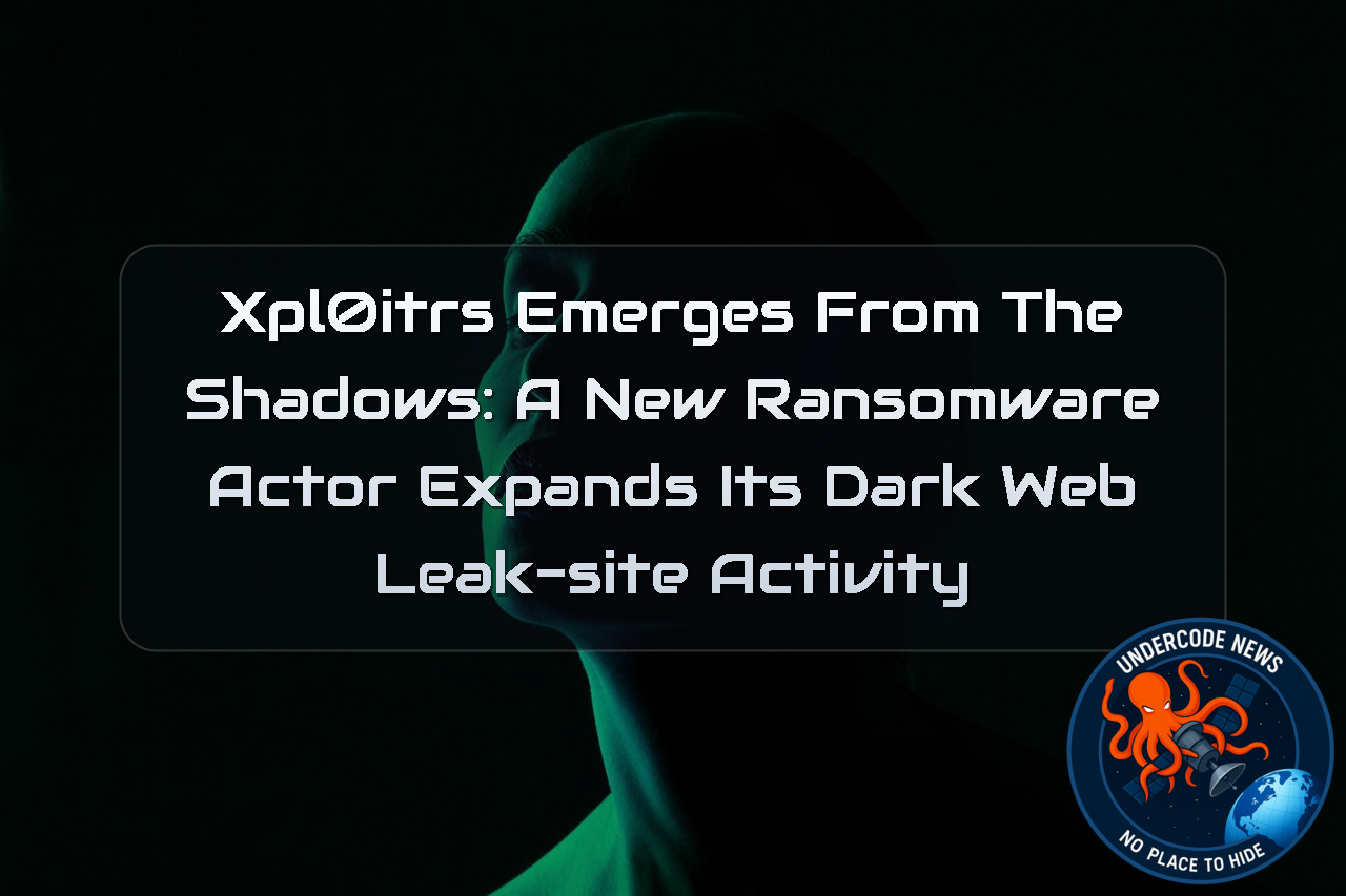 Xpl0itrs Emerges From the Shadows: A New Ransomware Actor Expands Its Dark Web Leak-Site Activity + Video
