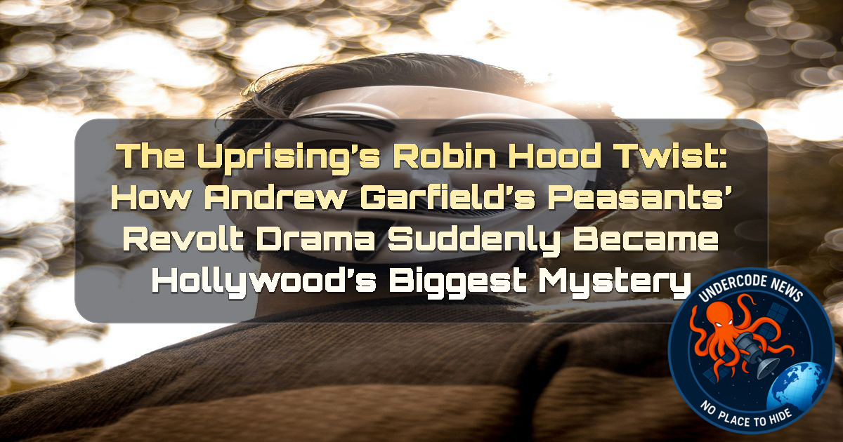 The Uprising’s Robin Hood Twist: How Andrew Garfield’s Peasants’ Revolt Drama Suddenly Became Hollywood’s Biggest Mystery + Video