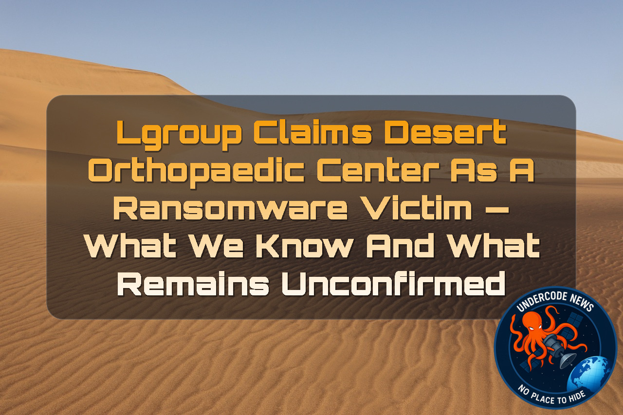LGroup Claims Desert Orthopaedic Center as a Ransomware Victim — What We Know and What Remains Unconfirmed + Video
