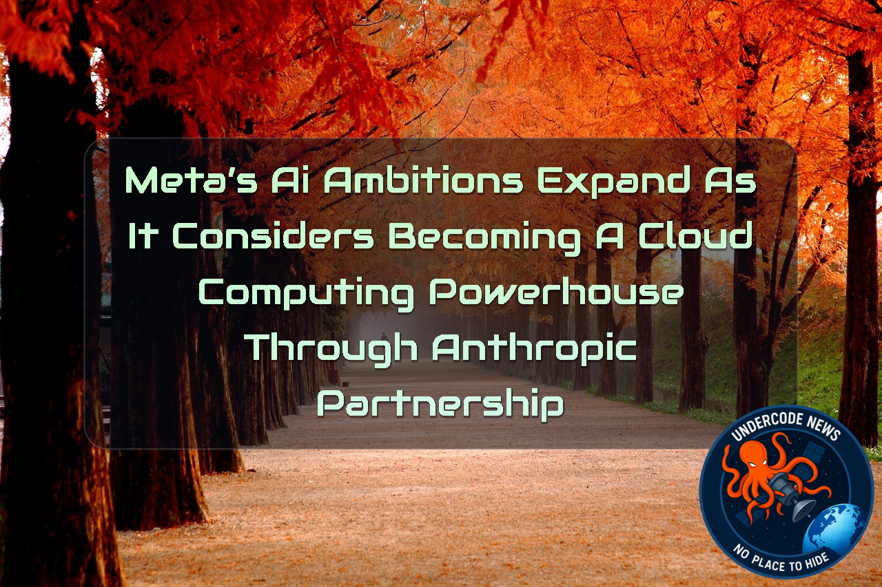 Meta’s AI Ambitions Expand as It Considers Becoming a Cloud Computing Powerhouse Through Anthropic Partnership + Video