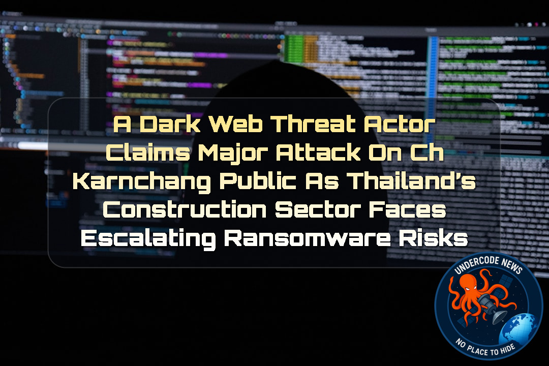 A DarkWeb Threat Actor Claims Major Attack on CH Karnchang Public as Thailand’s Construction Sector Faces Escalating Ransomware Risks + Video