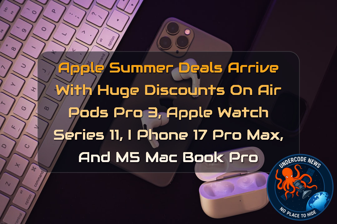 Apple Summer Deals Arrive With Huge Discounts on AirPods Pro 3, Apple Watch Series 11, iPhone 17 Pro Max, and M5 MacBook Pro + Video