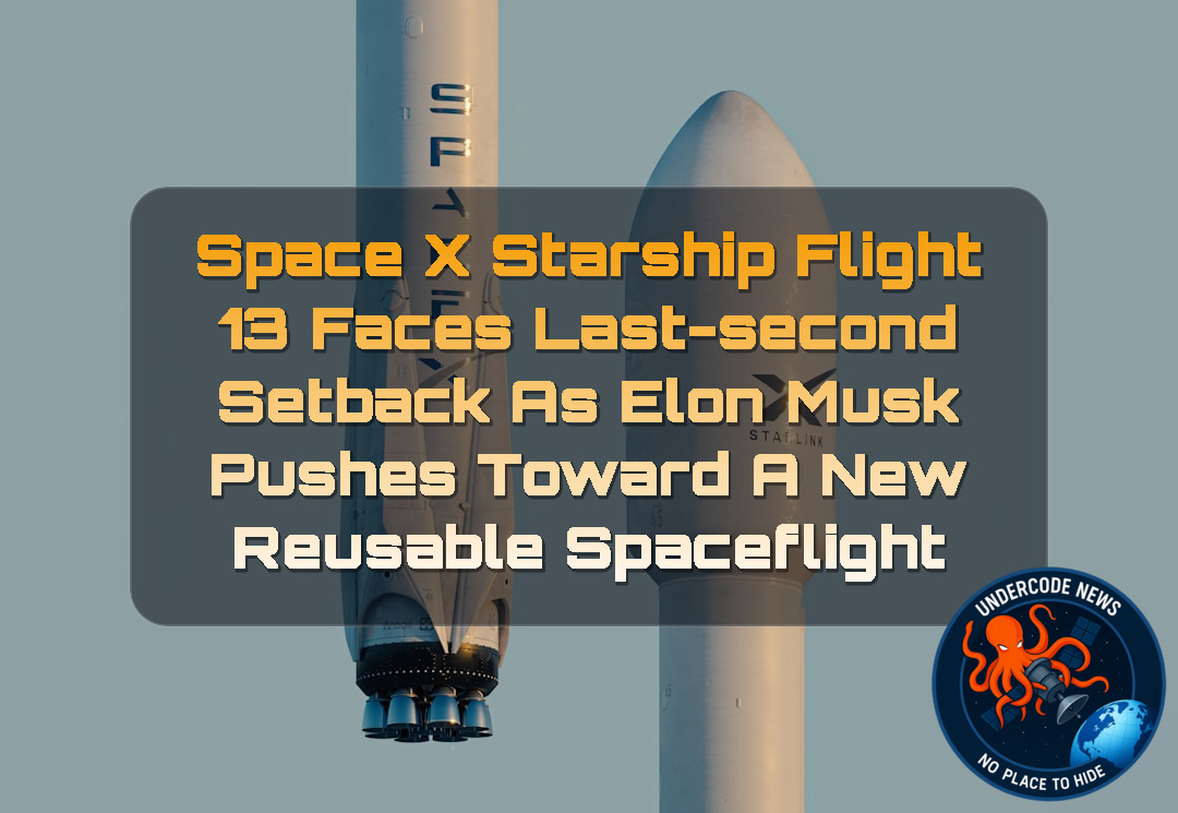 SpaceX Starship Flight 13 Faces Last-Second Setback as Elon Musk Pushes Toward a New Reusable Spaceflight + Video