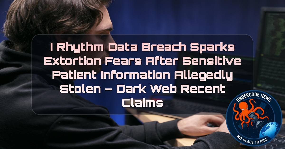 iRhythm Data Breach Sparks Extortion Fears After Sensitive Patient Information Allegedly Stolen – Dark Web Recent Claims + Video