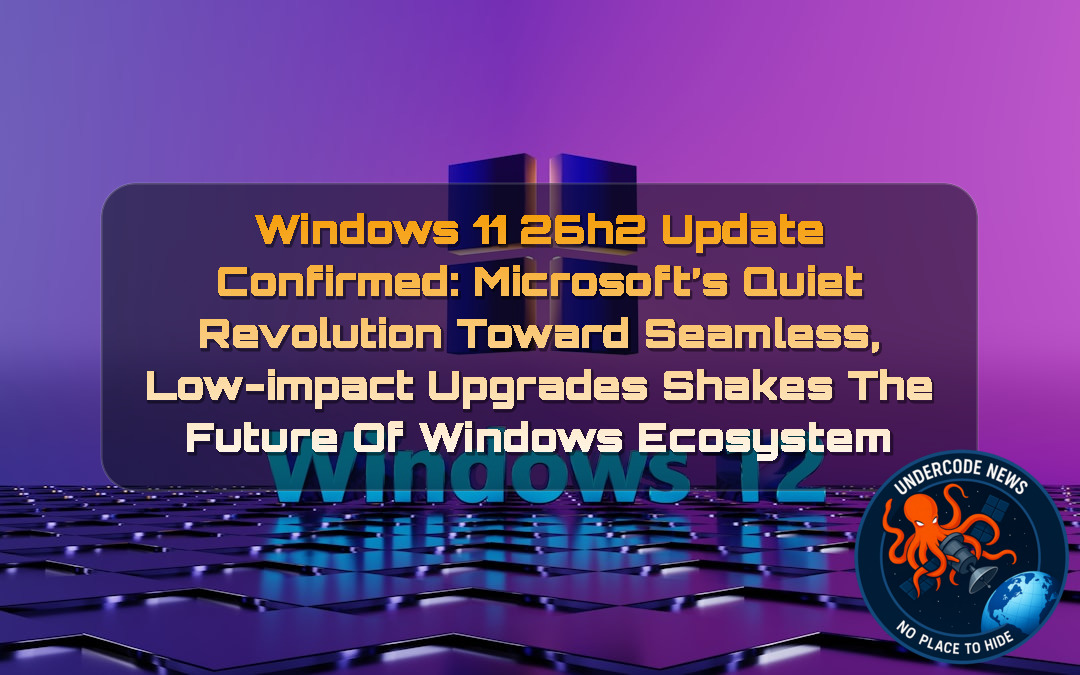 Windows 11 26H2 Update Confirmed: Microsoft’s Quiet Revolution Toward Seamless, Low-Impact Upgrades Shakes the Future of Windows Ecosystem + Video