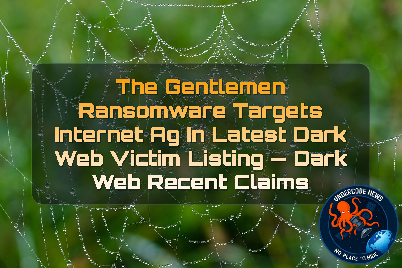TheGentlemen Ransomware Targets INTERNET AG in Latest Dark Web Victim Listing — Dark Web Recent Claims + Video