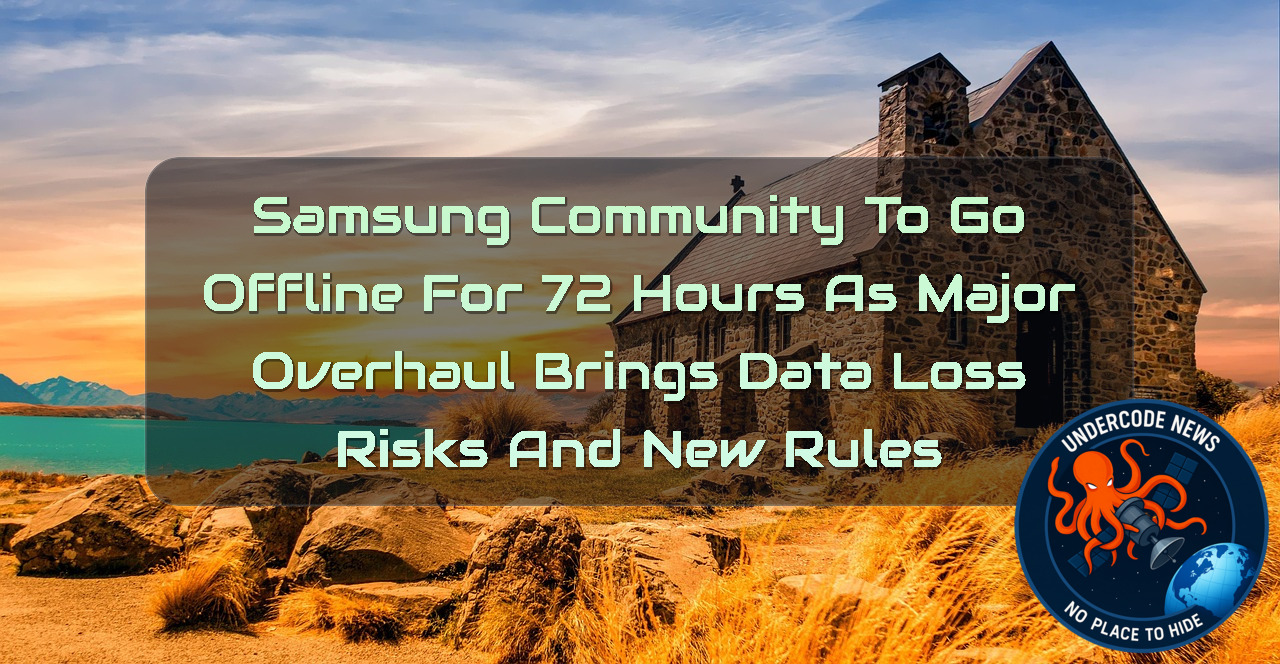 Photo: undercodenews.com Samsung Community to Go Offline for 72 Hours as Major Overhaul Brings Data Loss Risks and New Rules + Video