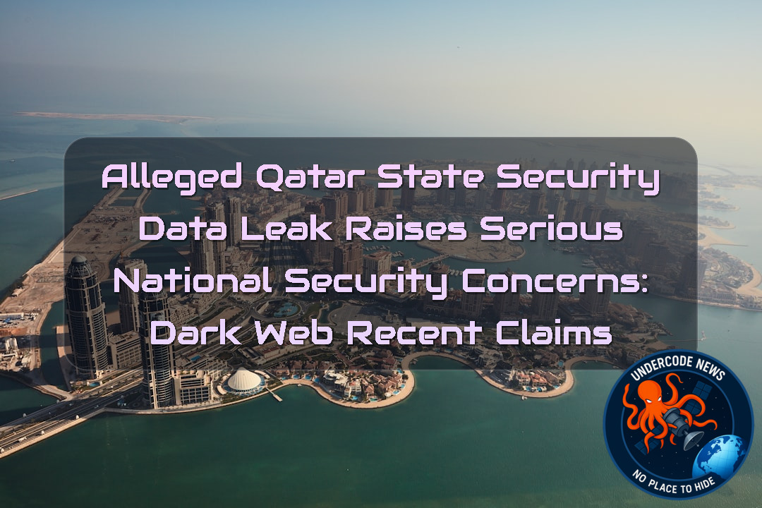 Alleged Qatar State Security Data Leak Raises Serious National Security Concerns: Dark Web Recent Claims + Video