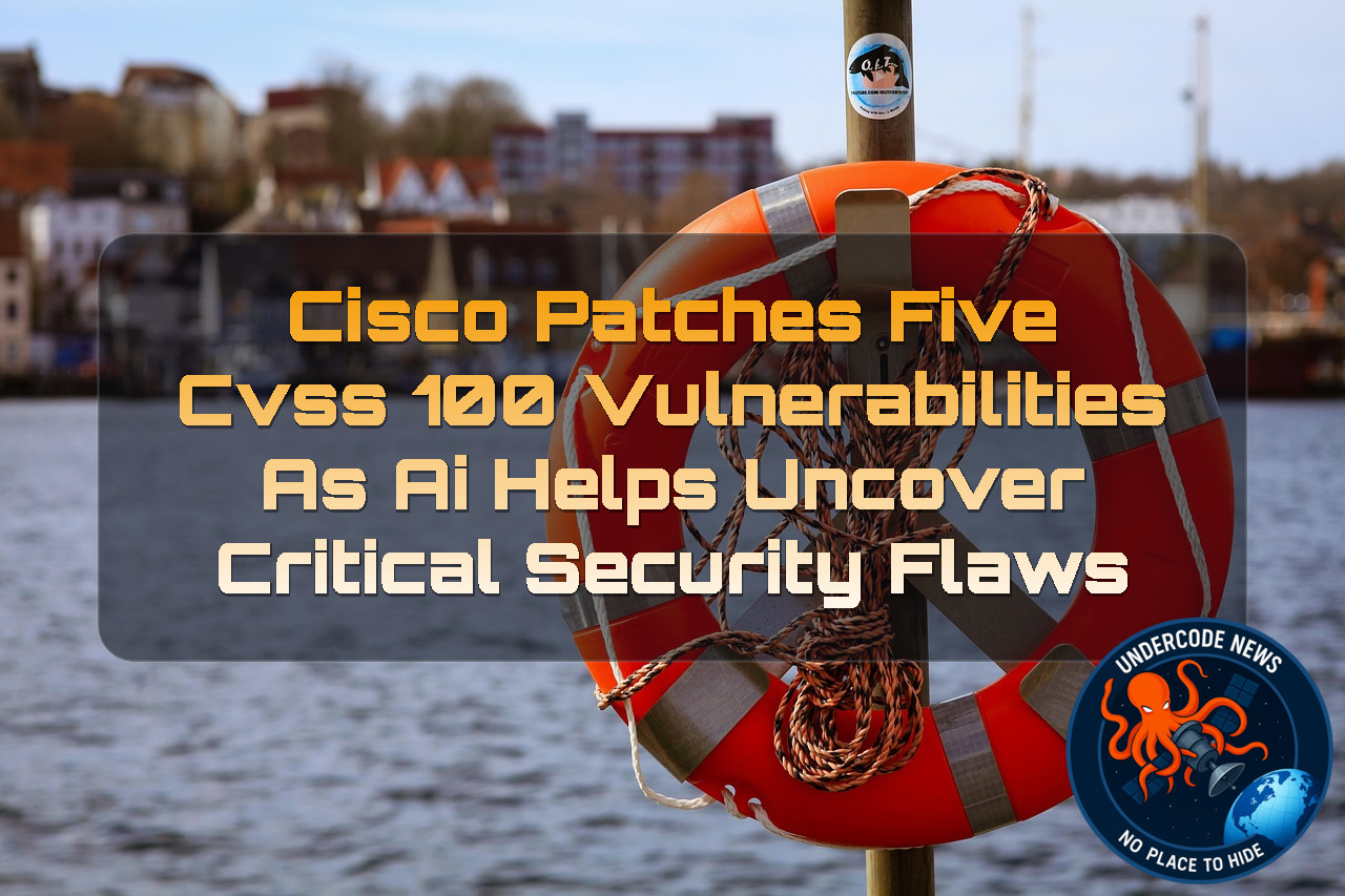 Cisco Patches Five CVSS 100 Vulnerabilities as AI Helps Uncover Critical Security Flaws + Video