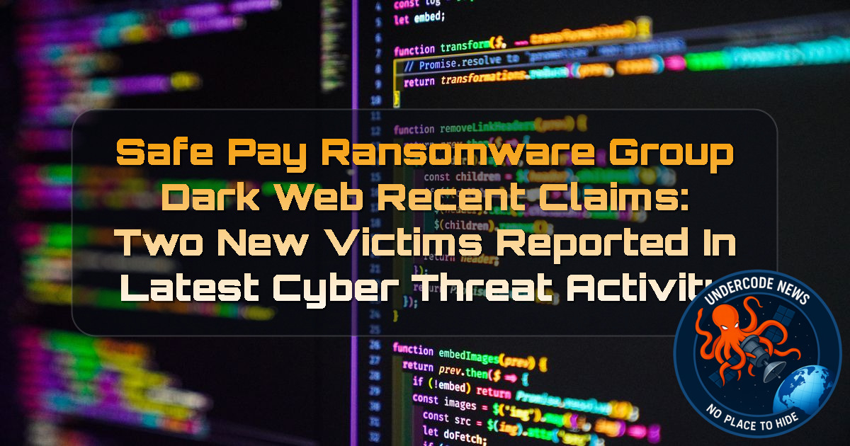 SafePay Ransomware Group Dark Web Recent Claims: Two New Victims Reported in Latest Cyber Threat Activity + Video