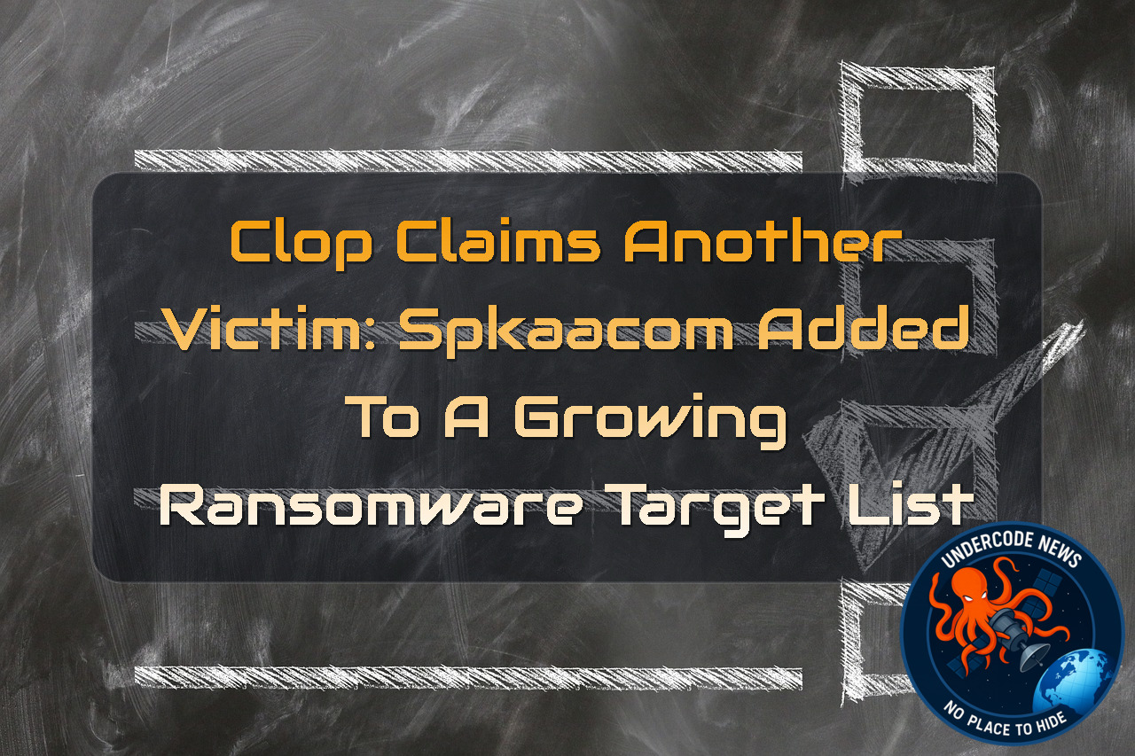 Clop Claims Another Victim: SPKAACOM Added to a Growing Ransomware Target List + Video
