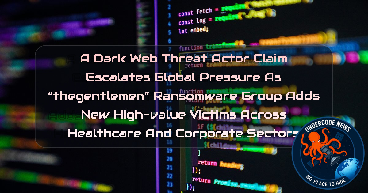 a DarkWeb threat actor Claim Escalates Global Pressure as “thegentlemen” Ransomware Group Adds New High-Value Victims Across Healthcare and Corporate Sectors
