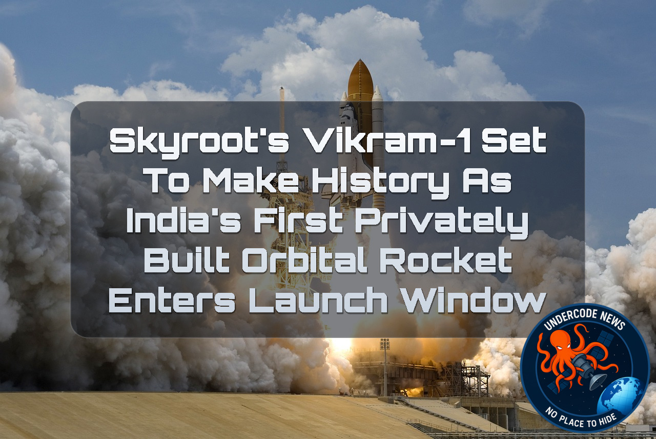 Skyroot’s Vikram-1 Set to Make History as India’s First Privately Built Orbital Rocket Enters Launch Window + Video