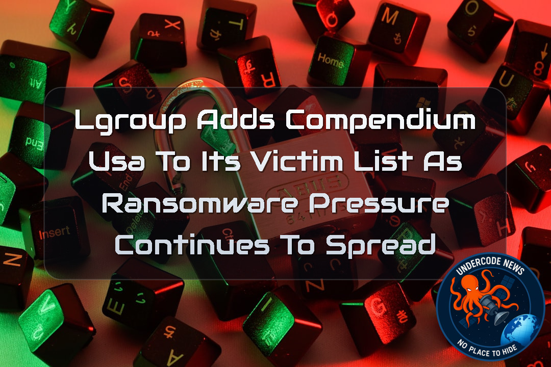 LGroup Adds CompendiumUSA to Its Victim List as Ransomware Pressure Continues to Spread + Video