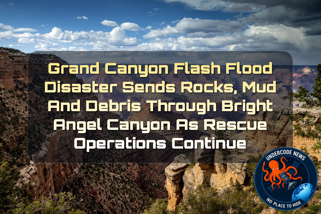 Grand Canyon Flash Flood Disaster Sends Rocks, Mud and Debris Through Bright Angel Canyon as Rescue Operations Continue + Video