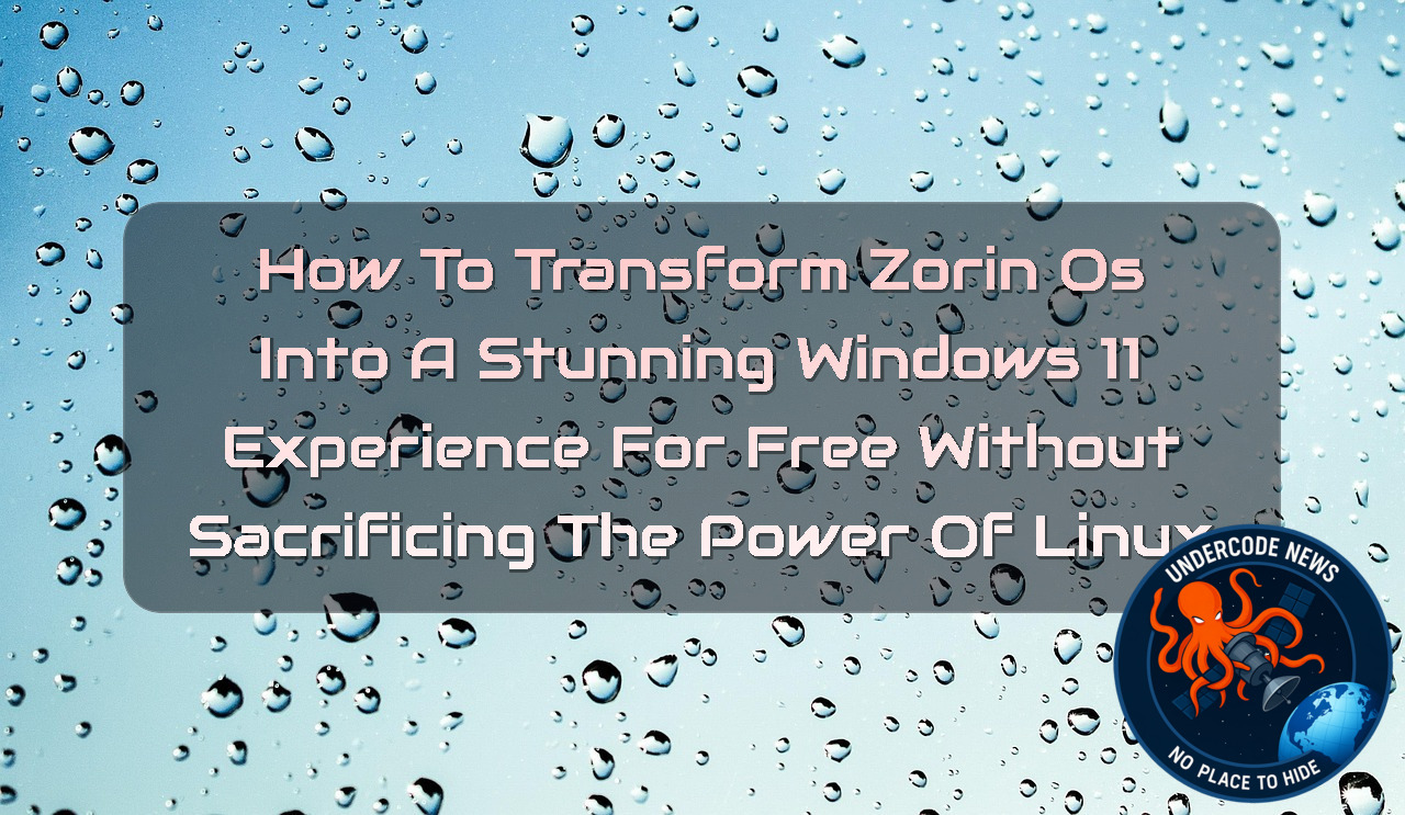 How to Transform Zorin OS Into a Stunning Windows 11 Experience for Free Without Sacrificing the Power of Linux + Video
