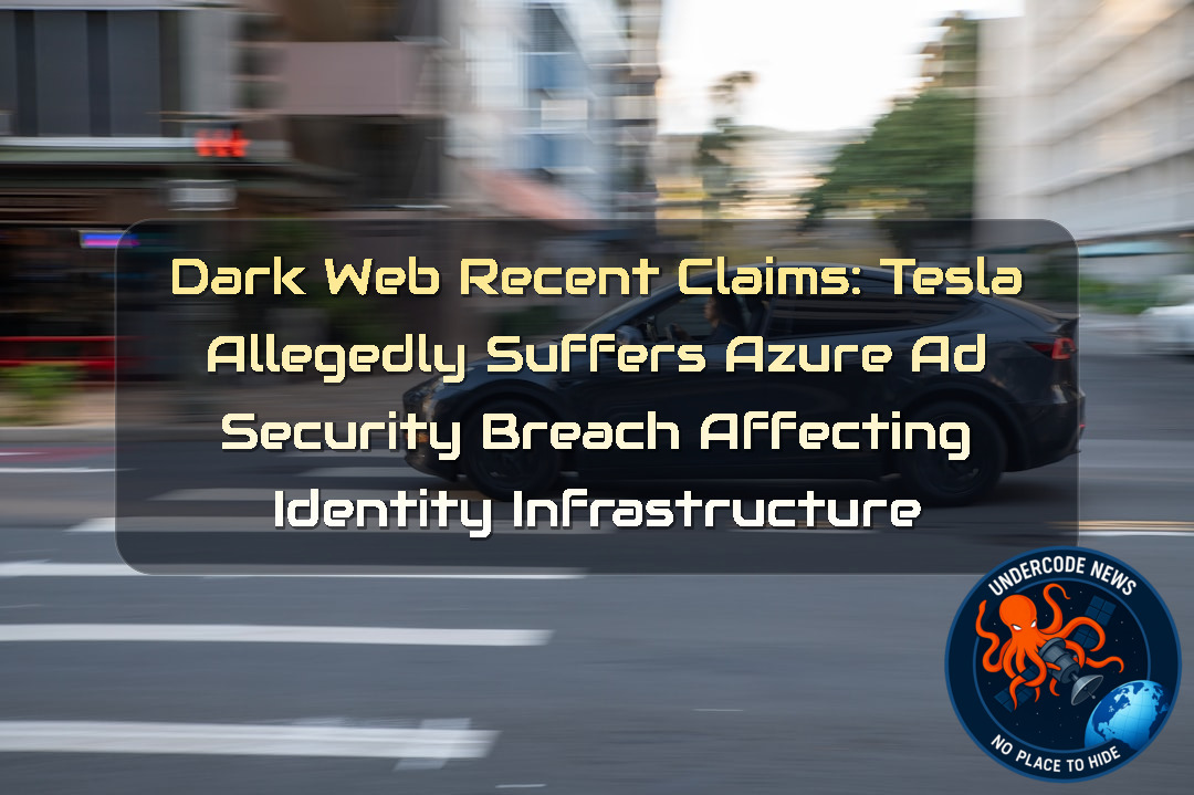 Dark Web Recent Claims: Tesla Allegedly Suffers Azure AD Security Breach Affecting Identity Infrastructure + Video