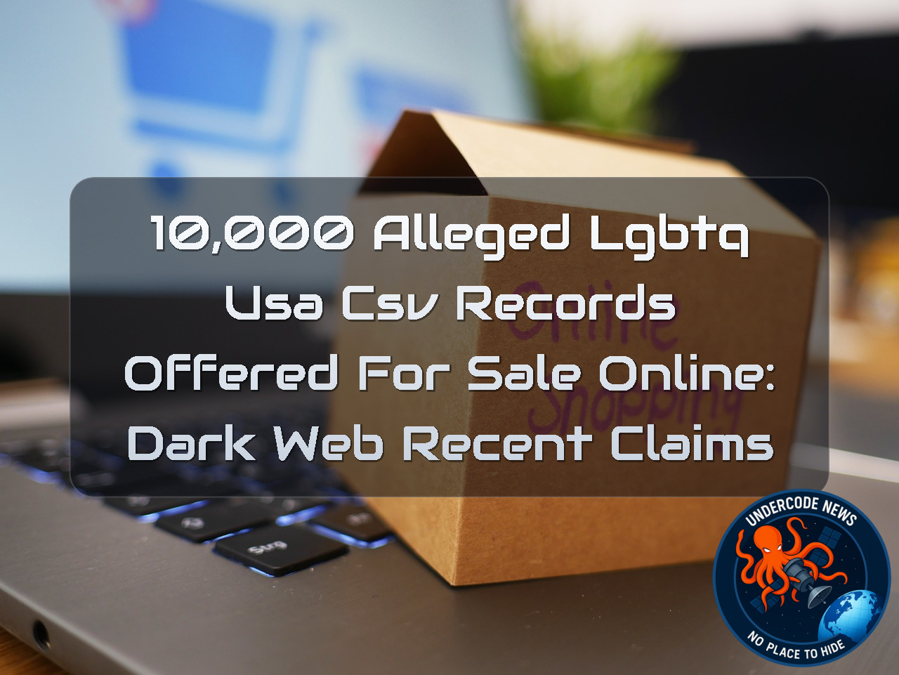 10,000 Alleged LGBTQ USA CSV Records Offered for Sale Online: Dark Web Recent Claims