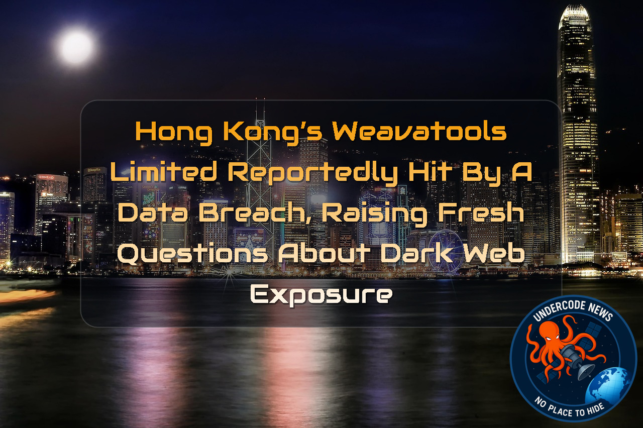 Hong Kong’s Weavatools Limited Reportedly Hit by a Data Breach, Raising Fresh Questions About Dark Web Exposure + Video