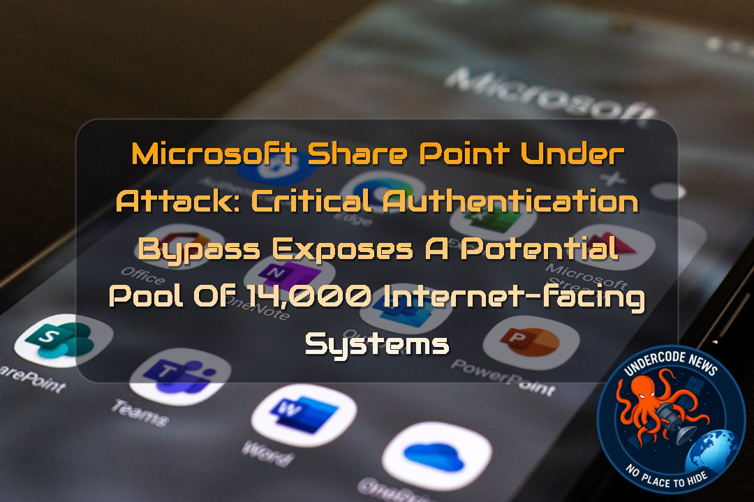 Microsoft SharePoint Under Attack: Critical Authentication Bypass Exposes a Potential Pool of 14,000 Internet-Facing Systems + Video