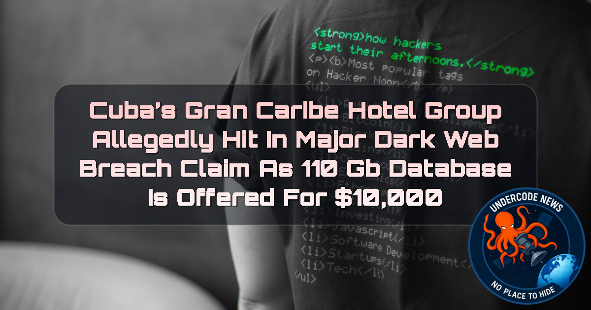 Cuba’s Gran Caribe Hotel Group Allegedly Hit in Major Dark Web Breach Claim as 110 GB Database Is Offered for 0,000 + Video