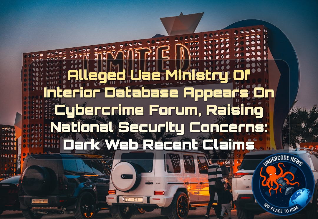 Alleged UAE Ministry of Interior Database Appears on Cybercrime Forum, Raising National Security Concerns: Dark Web recent claims + Video