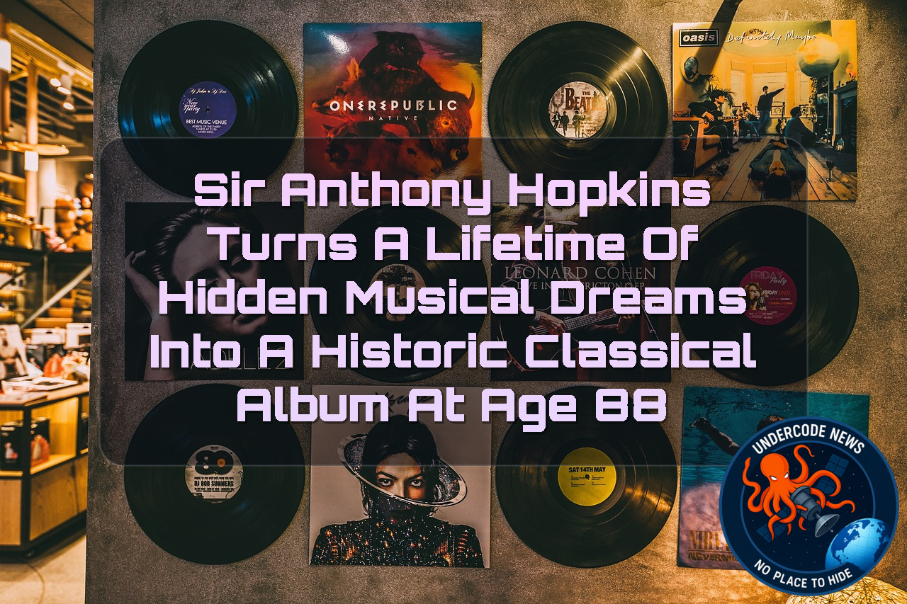 Sir Anthony Hopkins Turns a Lifetime of Hidden Musical Dreams Into a Historic Classical Album at Age 88 + Video
