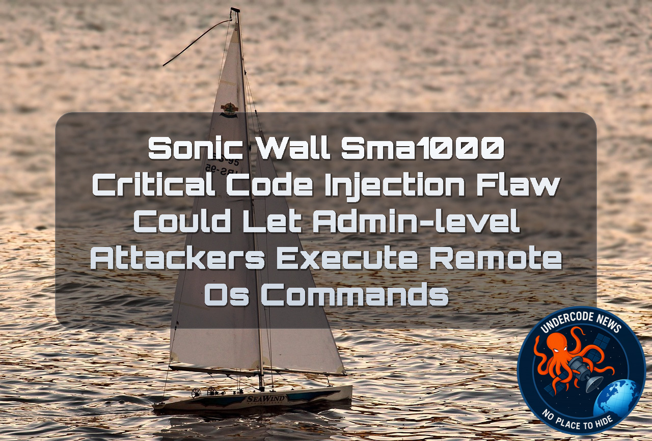 SonicWall SMA1000 Critical Code Injection Flaw Could Let Admin-Level Attackers Execute Remote OS Commands + Video