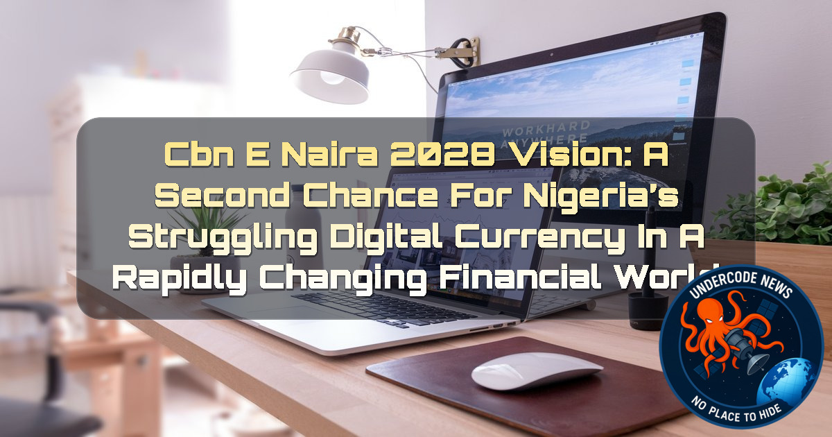 CBN eNaira 2028 Vision: A Second Chance for Nigeria’s Struggling Digital Currency in a Rapidly Changing Financial World + Video
