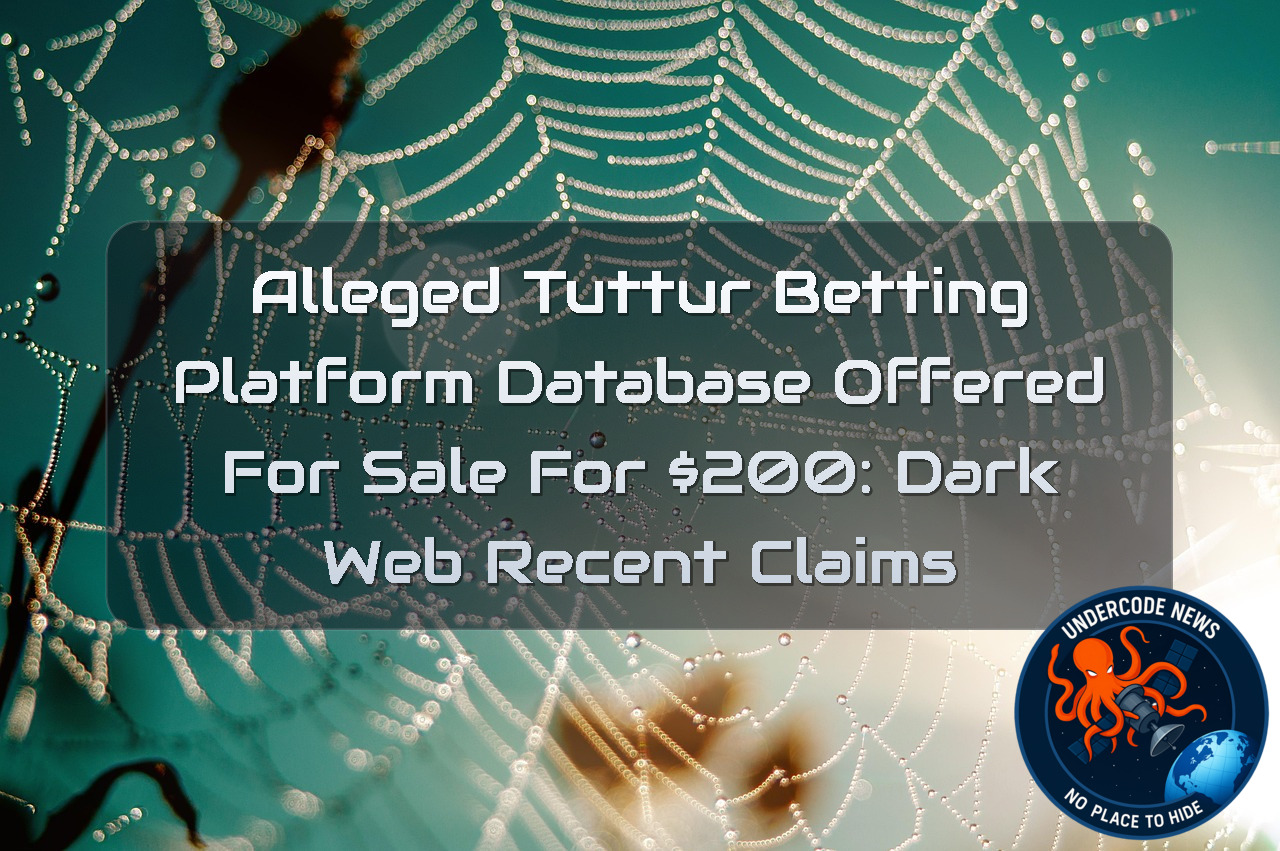 Alleged Tuttur Betting Platform Database Offered for Sale for 00: Dark Web recent claims + Video