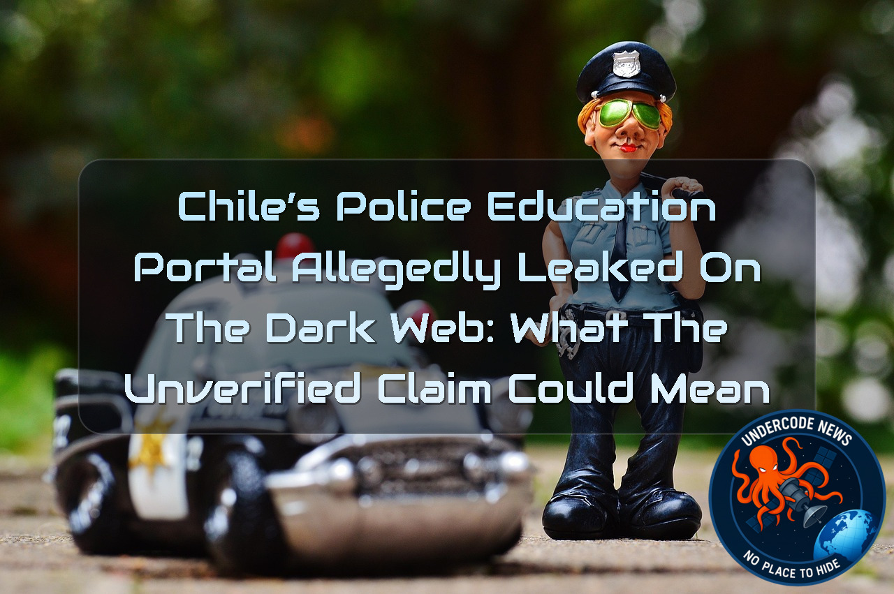 Chile’s Police Education Portal Allegedly Leaked on the Dark Web: What the Unverified Claim Could Mean + Video