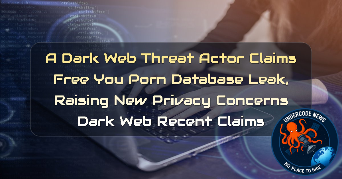 a Dark Web threat actor Claims Free YouPorn Database Leak, Raising New Privacy Concerns Dark Web recent claims + Video