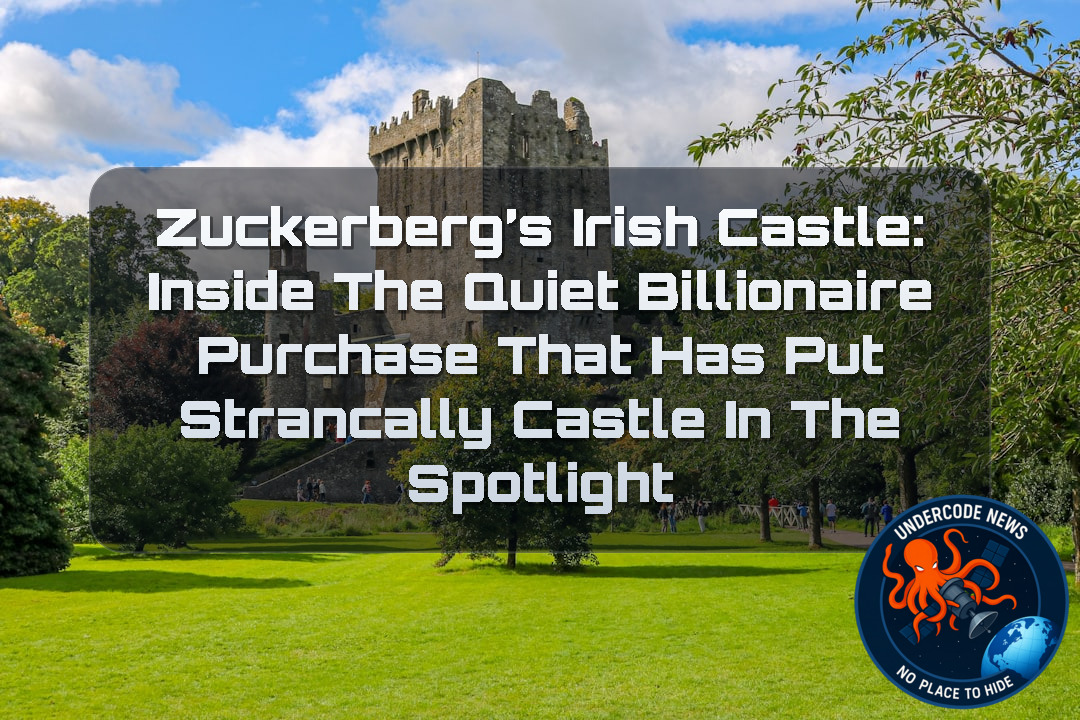 Zuckerberg’s Irish Castle: Inside the Quiet Billionaire Purchase That Has Put Strancally Castle in the Spotlight