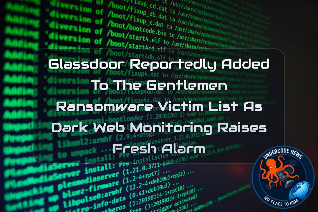 Glassdoor Reportedly Added to TheGentlemen Ransomware Victim List as Dark Web Monitoring Raises Fresh Alarm + Video