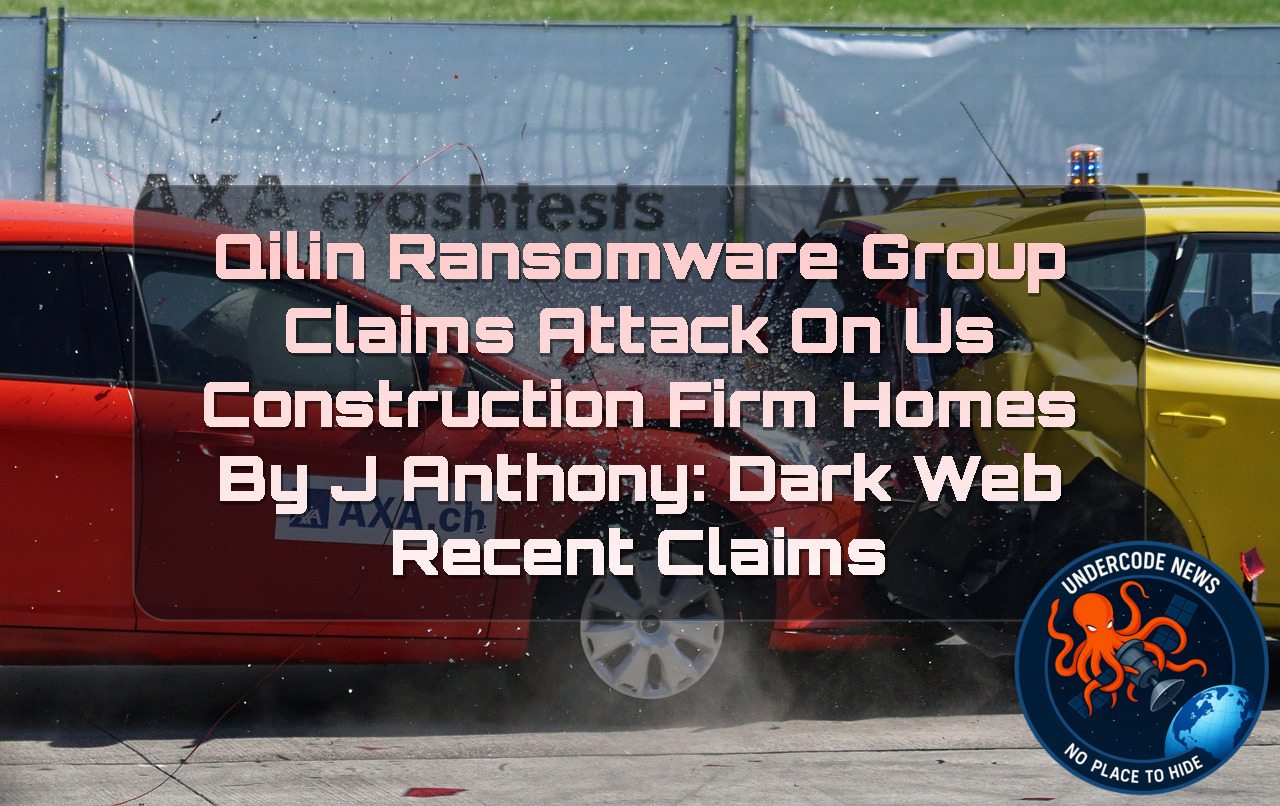 Qilin Ransomware Group Claims Attack on US Construction Firm Homes By J Anthony: Dark Web recent claims + Video