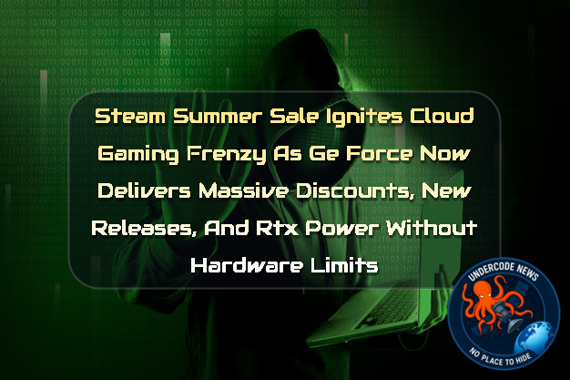 Steam Summer Sale Ignites Cloud Gaming Frenzy as GeForce NOW Delivers Massive Discounts, New Releases, and RTX Power Without Hardware Limits + Video