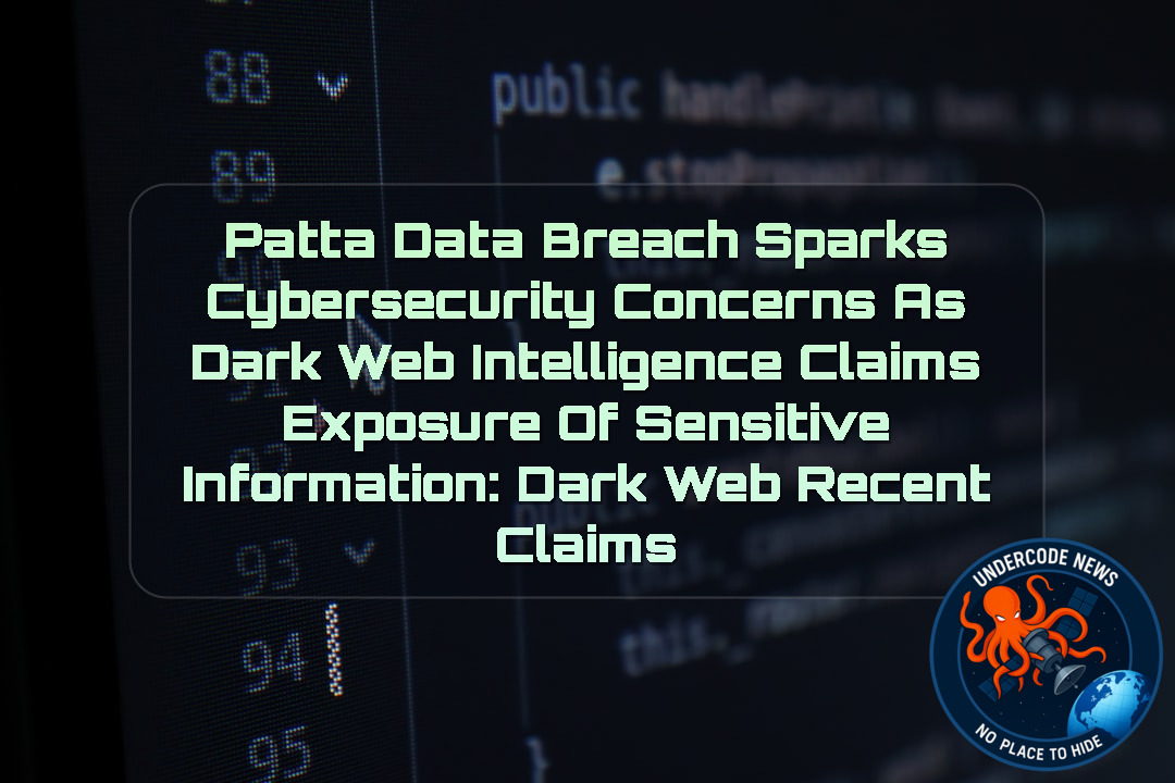 Patta Data Breach Sparks Cybersecurity Concerns as Dark Web Intelligence Claims Exposure of Sensitive Information: Dark Web recent claims + Video