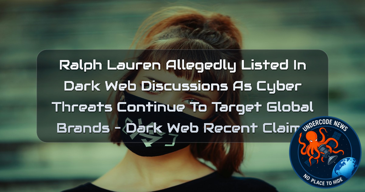 Ralph Lauren Allegedly Listed in Dark Web Discussions as Cyber Threats Continue to Target Global Brands – Dark Web Recent Claims + Video