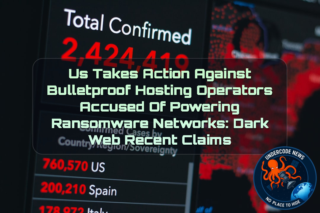 US Takes Action Against Bulletproof Hosting Operators Accused of Powering Ransomware Networks: Dark Web Recent Claims + Video