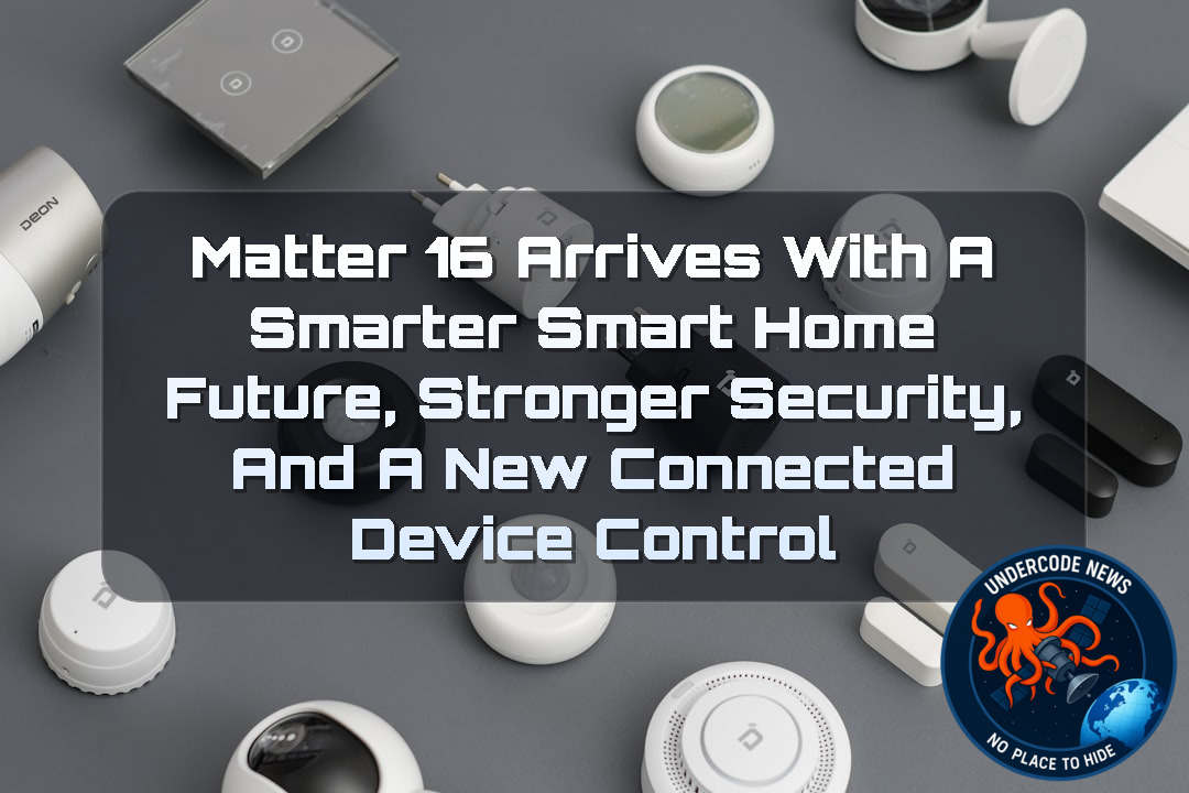 Matter 16 Arrives With a Smarter Smart Home Future, Stronger Security, and a New Connected Device Control + Video