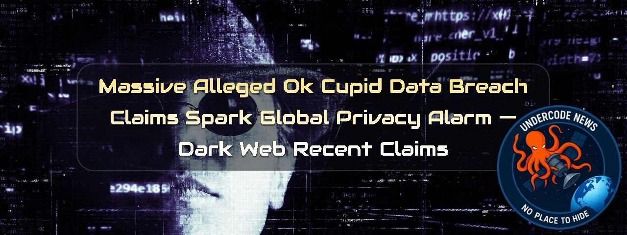 Massive Alleged OkCupid Data Breach Claims Spark Global Privacy Alarm — Dark Web recent claims + Video