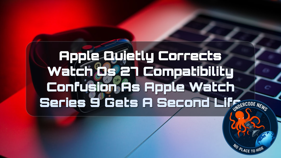 Apple Quietly Corrects watchOS 27 Compatibility Confusion as Apple Watch Series 9 Gets a Second Life + Video