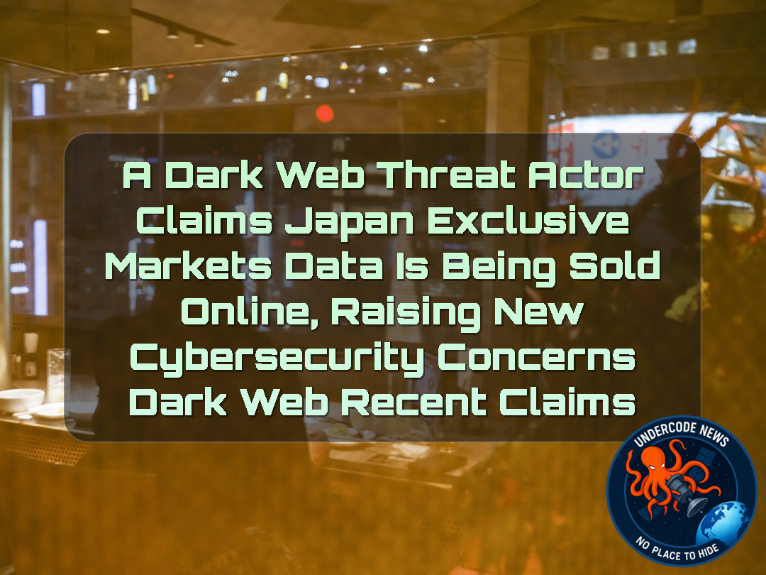 A Dark Web Threat Actor Claims Japan Exclusive Markets Data Is Being Sold Online, Raising New Cybersecurity Concerns Dark Web recent claims + Video
