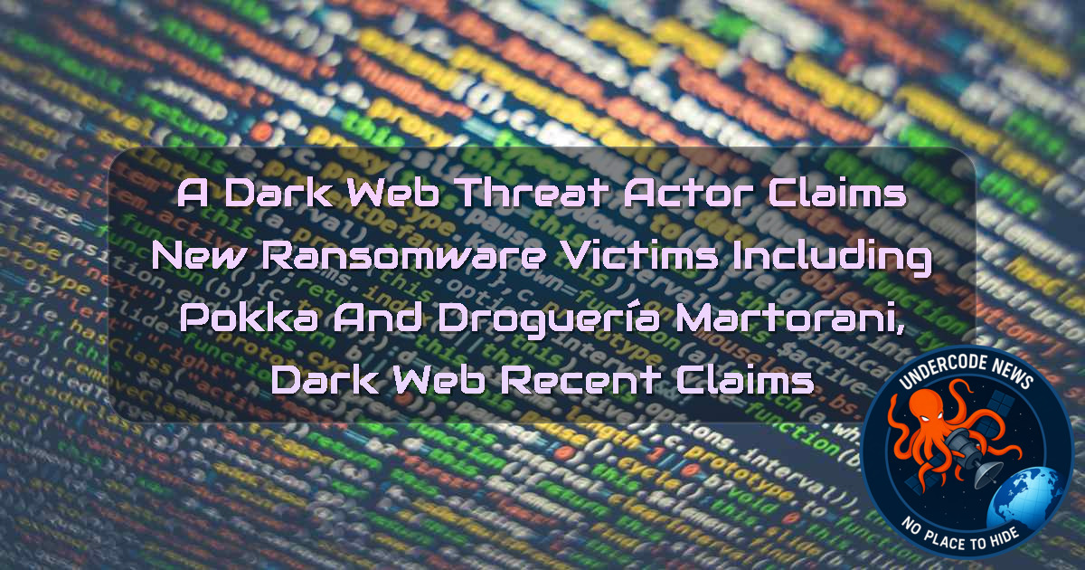 a DarkWeb Threat Actor Claims New Ransomware Victims Including Pokka and Droguería Martorani, Dark Web recent claims + Video