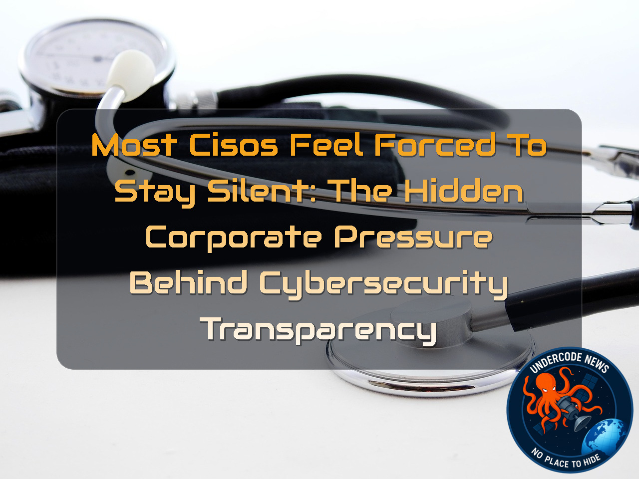 Most CISOs Feel Forced to Stay Silent: The Hidden Corporate Pressure Behind Cybersecurity Transparency + Video