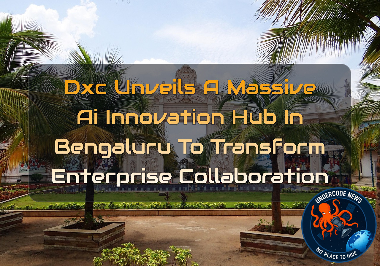 DXC Unveils a Massive AI Innovation Hub in Bengaluru to Transform Enterprise Collaboration + Video